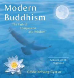 Modern Buddhism: The Path of Compassion and Wisdom by Geshe Kelsang Gyatso Paperback Book