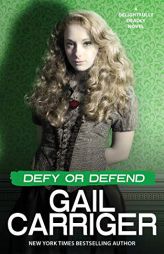 Defy or Defend: A Delightfully Deadly Novel by Gail Carriger Paperback Book