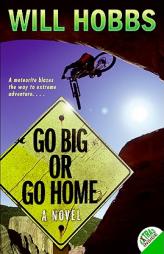 Go Big or Go Home by Will Hobbs Paperback Book