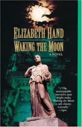 Waking the Moon by Elizabeth Hand Paperback Book
