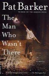 The Man Who Wasn't There by Pat Barker Paperback Book