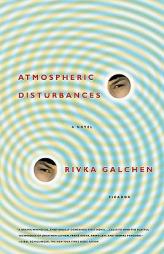 Atmospheric Disturbances by Rivka Galchen Paperback Book