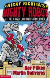 Ricky Ricotta's Mighty Robot Vs. The Jurassic Jackrabbits From Jupiter by Dav Pilkey Paperback Book