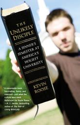 The Unlikely Disciple: A Sinner's Semester at America's Holiest University by Kevin Rose Paperback Book