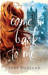 Come Back to Me (Waters of Time) by Jody Hedlund Paperback Book