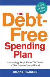 The Debt-Free Spending Plan: An Amazingly Simple Way to Take Control of Your Finances Once and for All by Joanneh Nagler Paperback Book