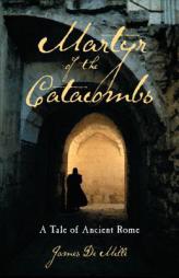 Martyr of the Catacombs: A Tale of Ancient Rome (A Novel) by Not Available Paperback Book