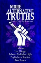 More Alternative Truths: Stories from the Resistance by Bob Brown Paperback Book