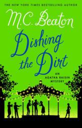 Dishing the Dirt: An Agatha Raisin Mystery (Agatha Raisin Mysteries) by M. C. Beaton Paperback Book