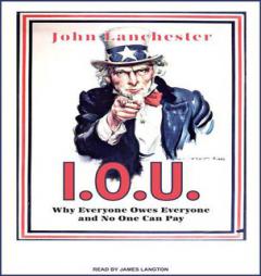 I.O.U.: Why Everyone Owes Everyone and No One Can Pay by John Lanchester Paperback Book