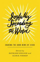 Joyfully Spreading the Word: Sharing the Good News of Jesus by Kathleen Nielson Paperback Book