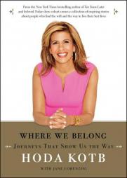 Where We Belong: Journeys That Show Us the Way by Hoda Kotb Paperback Book