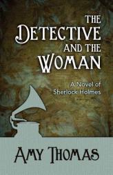 The Detective and the Woman of Sherlock Holmes by Amy Thomas Paperback Book