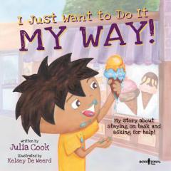 I Just Want to Do It My Way!: My Story About Staying on Task and Asking for Help (Best Me I Can Be!) by Julia Cook Paperback Book