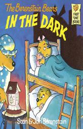 The Berenstain Bears in the Dark (First Time Books) by Stan Berenstain Paperback Book