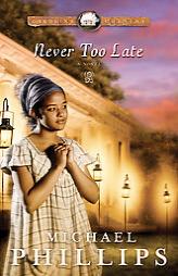 Never Too Late (Carolina Cousins) by Michael Phillips Paperback Book