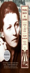 Pearl Buck in China: Journey to The Good Earth by Hilary Spurling Paperback Book