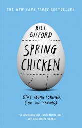 Spring Chicken: Stay Young Forever (or Die Trying) by Bill Gifford Paperback Book