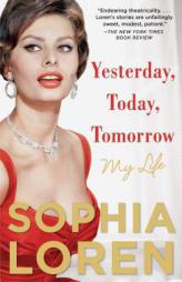 Yesterday, Today, Tomorrow: My Life by Sophia Loren Paperback Book