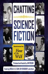 Chatting Science Fiction: Selected Interviews from Hour of the Wolf by Ursula K. Le Guin Paperback Book
