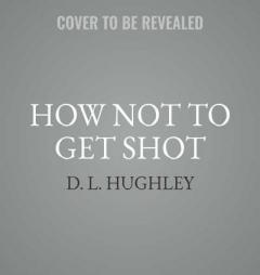 How Not to Get Shot: And Other Advice From White People by D. L. Hughley Paperback Book