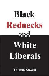 Black Rednecks and White Liberals by Thomas Sowell Paperback Book