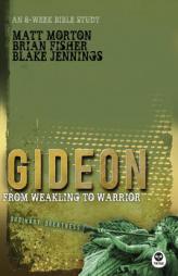 Gideon: From Weakling to Warrior by Matt Morton Paperback Book