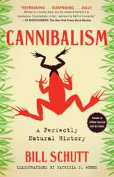 Cannibalism: A Perfectly Natural History by Bill Schutt Paperback Book