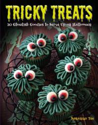 Tricky Treats: 20 Ghoulish Goodies to Serve Up on Halloween by Susanna Tee Paperback Book