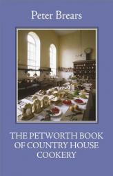 The Petworth Book of Country House Cookery (The English Kitchen) by Peter Brears Paperback Book