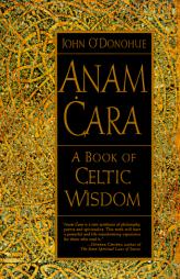 Anam Cara: A Book of Celtic Wisdom by John O'Donohue Paperback Book