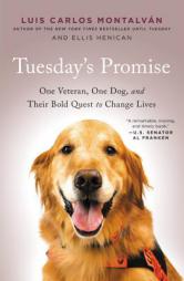 Tuesday's Promise: One Veteran, One Dog, and Their Bold Quest to Change Lives by Luis Carlos Montalvan Paperback Book