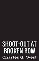 Shoot-out at Broken Bow by Charles G. West Paperback Book