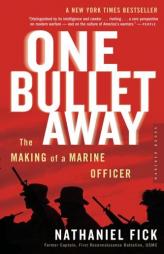 One Bullet Away: The Making of a Marine Officer by Nathaniel C. Fick Paperback Book