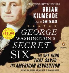 George Washington's Secret Six: The Spy Ring That Saved America by Brian Kilmeade Paperback Book