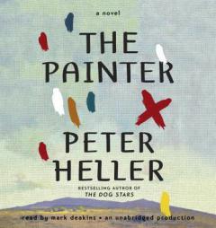The Painter: A novel by Peter Heller Paperback Book