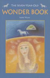 The Seven-Year-Old Wonder Book by Isabel Wyatt Paperback Book