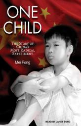 One Child: The Story of China's Most Radical Experiment by Mei Fong Paperback Book