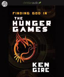 Finding God in the Hunger Games by Ken Gire Paperback Book