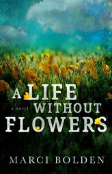 A Life Without Flowers by Marci Bolden Paperback Book