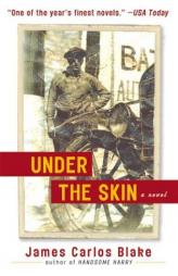 Under the Skin by James Carlos Blake Paperback Book