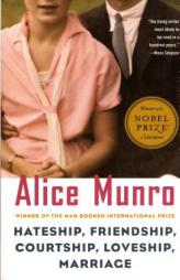 Hateship, Friendship, Courtship, Loveship, Marriage: Stories by Alice Munro Paperback Book