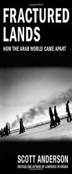 Fractured Lands: How the Arab World Came Apart by Scott Anderson Paperback Book