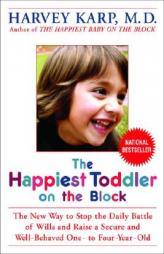 The Happiest Toddler on the Block: The New Way to Stop the Daily Battle of Wills and Raise a Secure and Well-Behaved One- to Four-Year-Old by HARVEY KARP Paperback Book