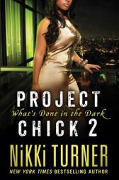 Project Chick II: What's Done in the Dark by Nikki Turner Paperback Book