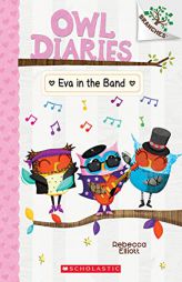 Eva in the Band: A Branches Book (Owl Diaries #17) by Rebecca Elliott Paperback Book
