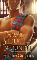 Never Seduce a Scoundrel by Heather Grothaus Paperback Book
