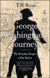 George Washington's Journey: The President Forges a New Nation by T. H. Breen Paperback Book