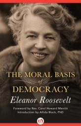 The Moral Basis of Democracy by Eleanor Roosevelt Paperback Book