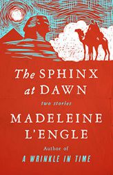 The Sphinx at Dawn: Two Stories by Madeleine L'Engle Paperback Book